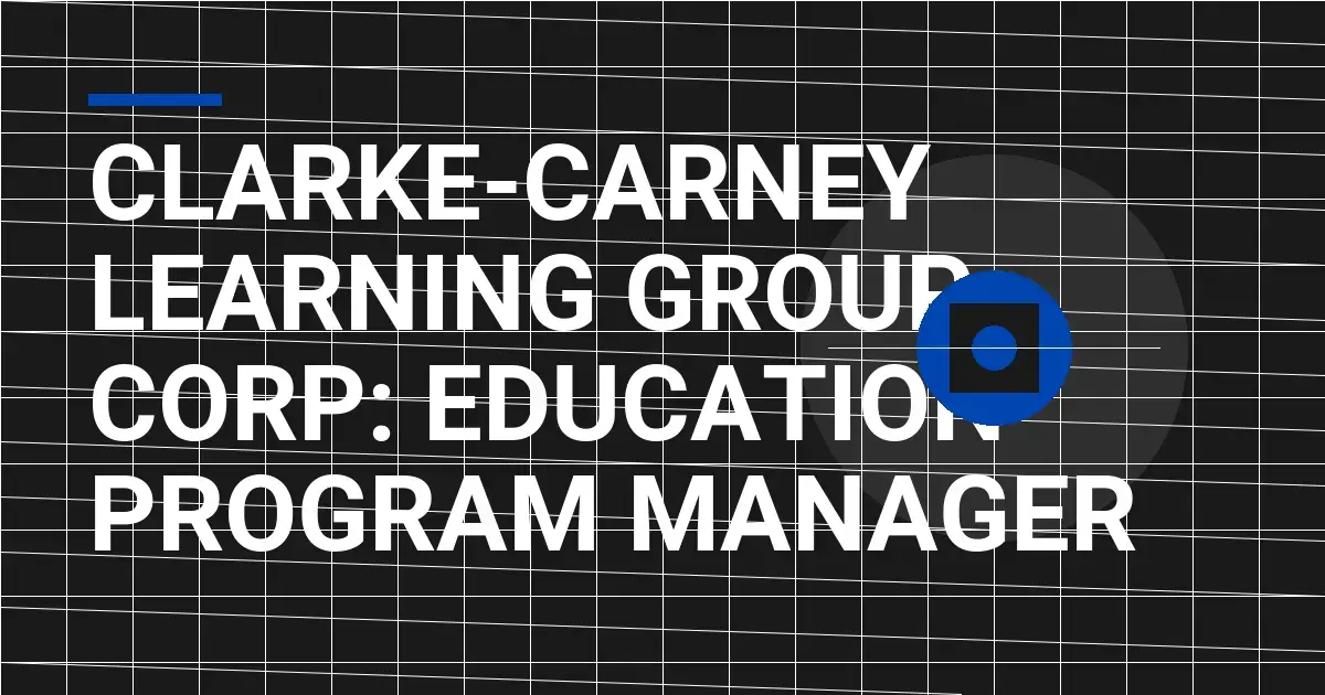 Clarke-Carney Learning Group Corp: Education Program Manager