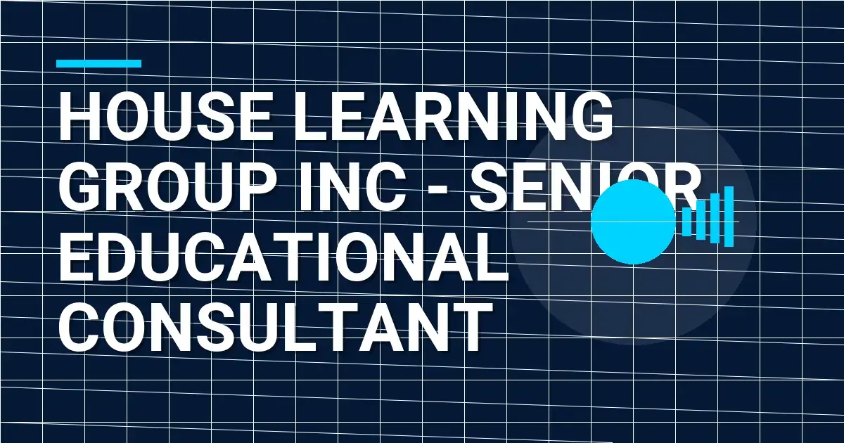 House Learning Group Inc - Senior Educational Consultant