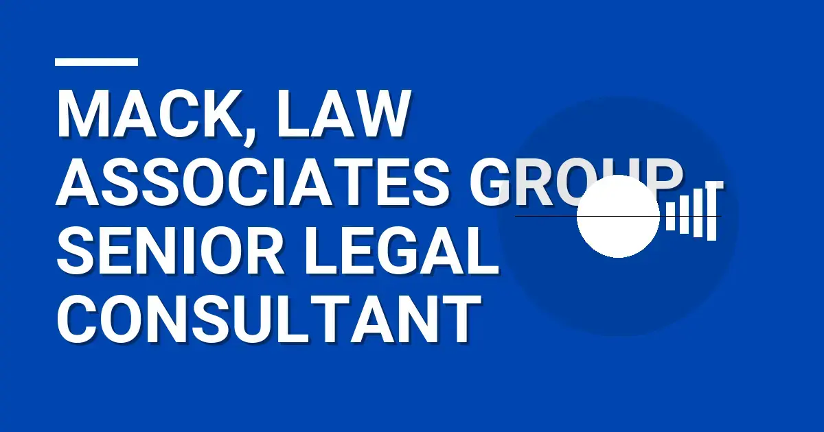 Mack, Law Associates Group - Senior Legal Consultant