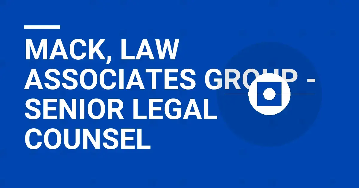 Mack, Law Associates Group - Senior Legal Counsel