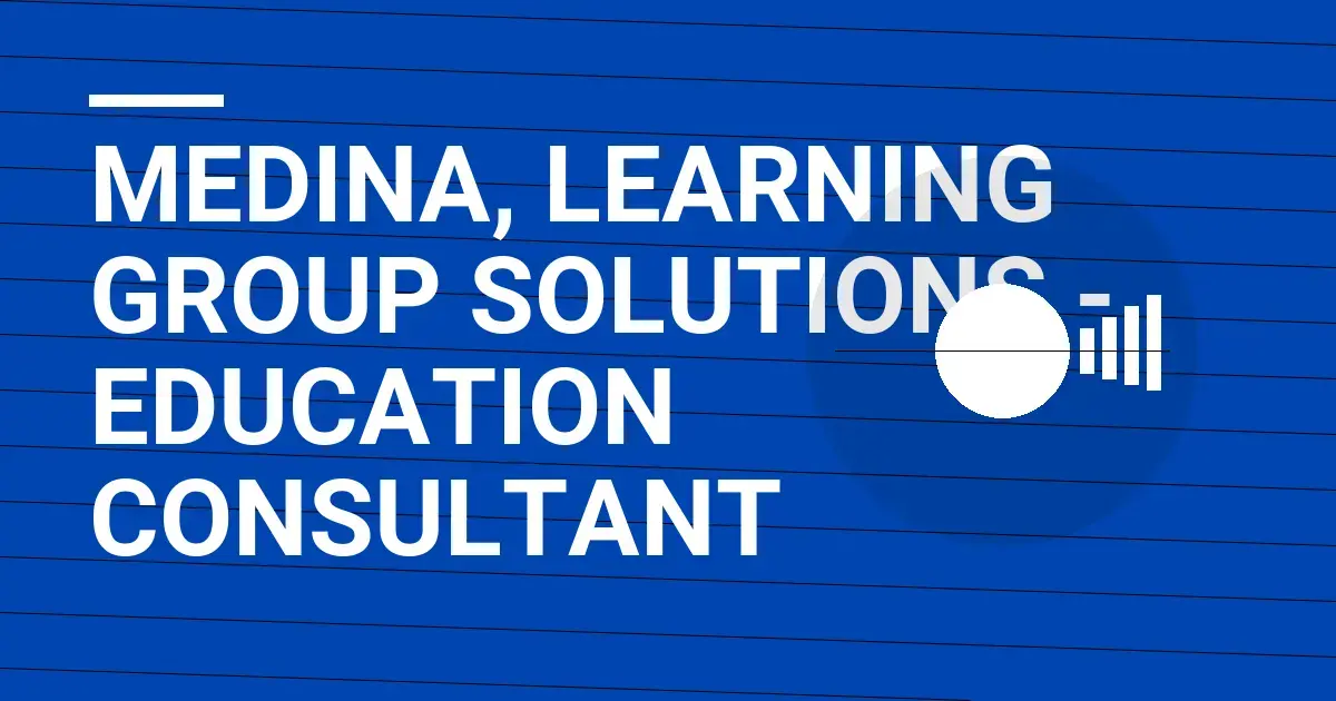 Medina, Learning Group Solutions - Education Consultant
