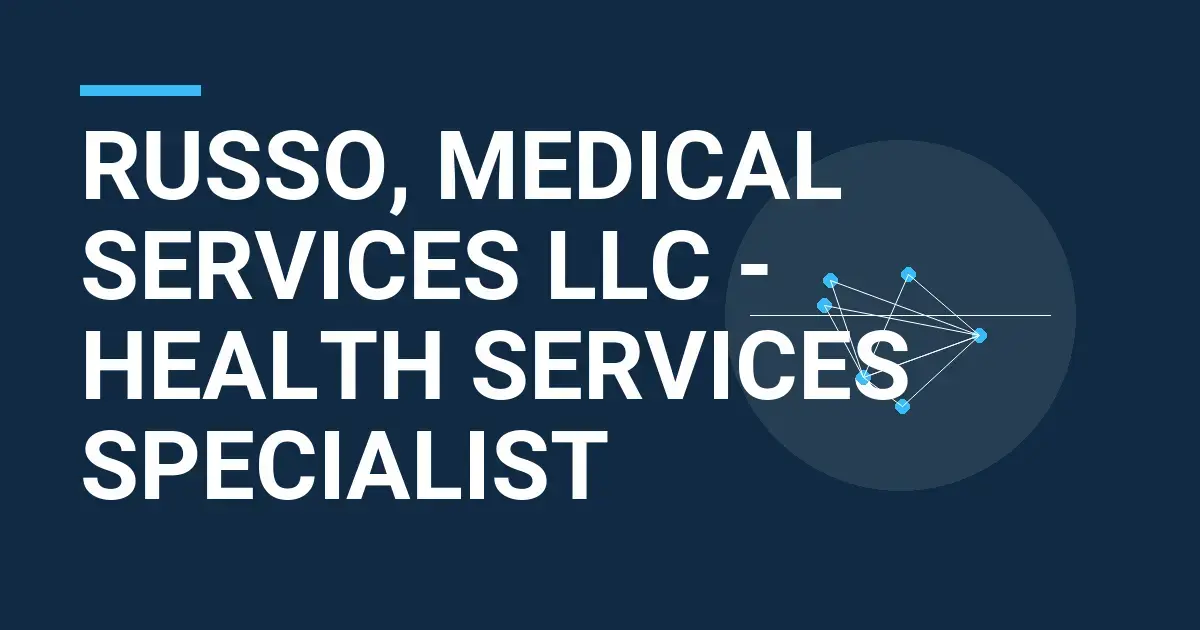 Russo, Medical Services LLC - Health Services Specialist
