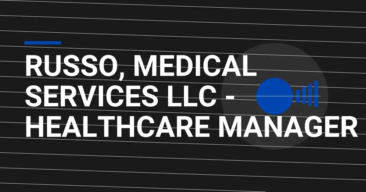 Russo, Medical Services LLC - Healthcare Manager