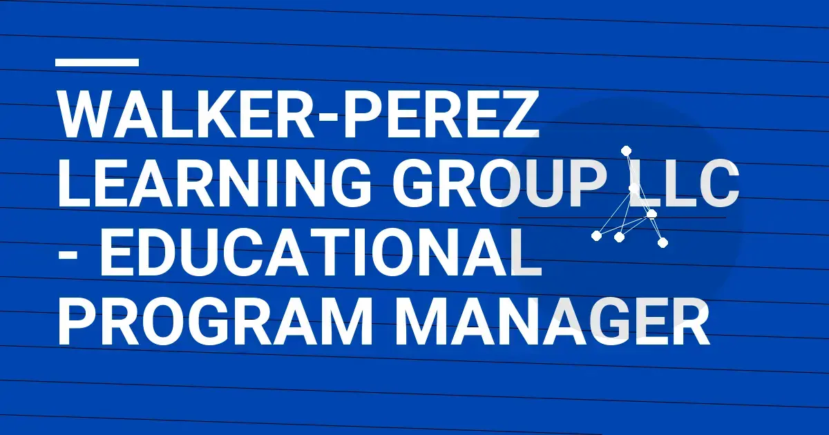 Walker-Perez Learning Group LLC - Educational Program Manager